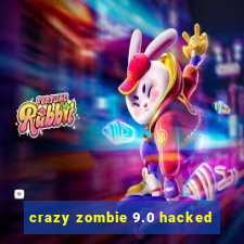 crazy zombie 9.0 hacked